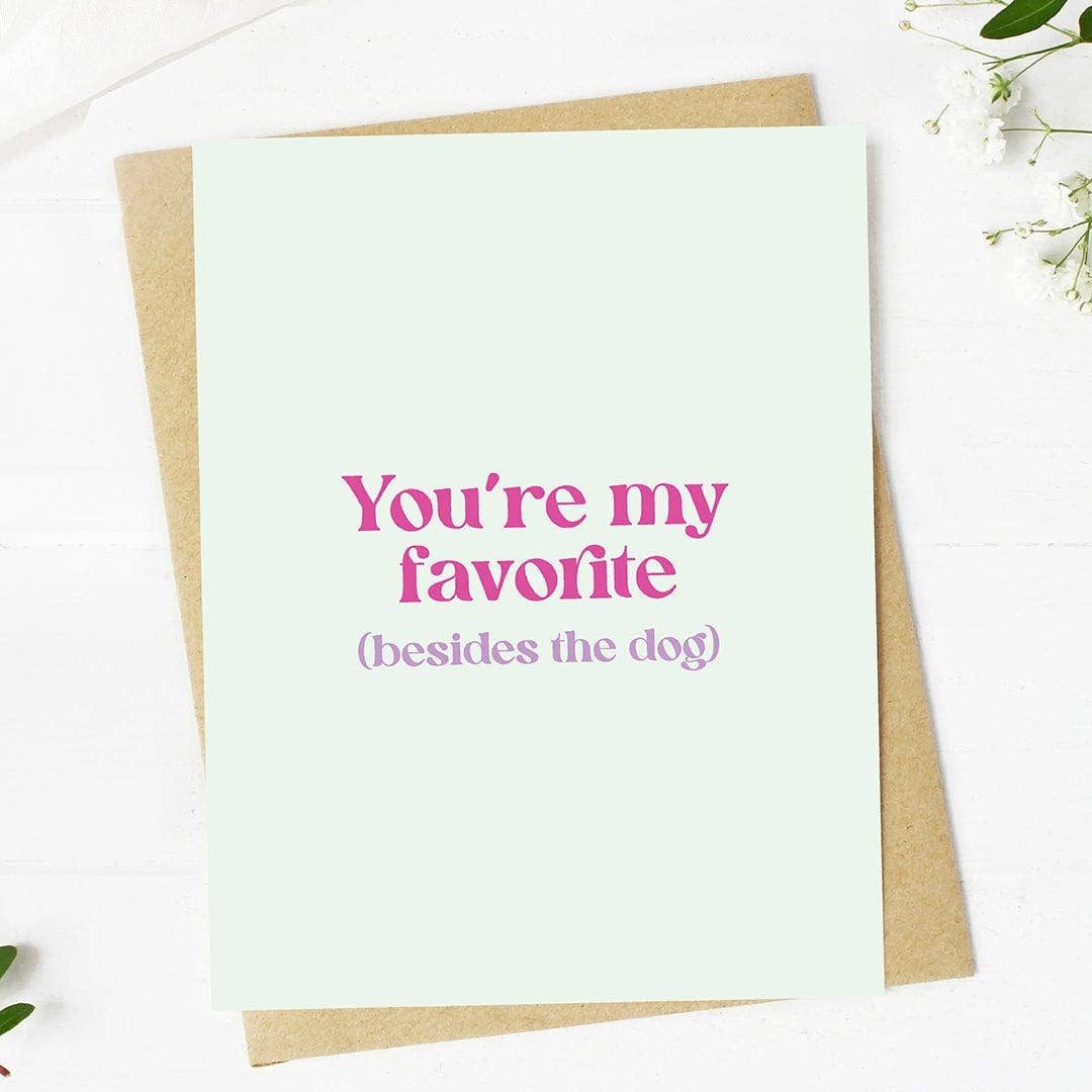 Big Moods - "You're my favorite (besides the dog)" Valentine's Day Card