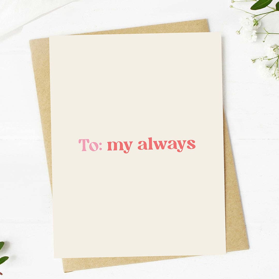 Big Moods - "To: my always" Text Valentine's Day Card