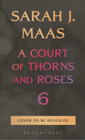 Pre-order A Court of Thorns & Roses #6