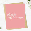 Big Moods - "We just make sense" Valentine's Day Card